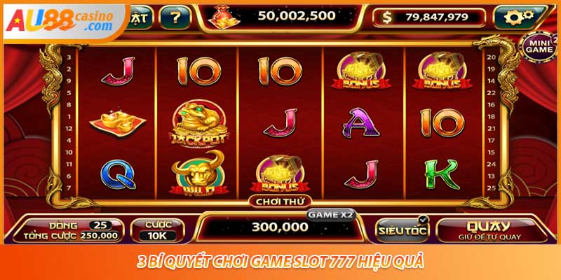 3 bí quyết chơi game slot 777 hiệu quả