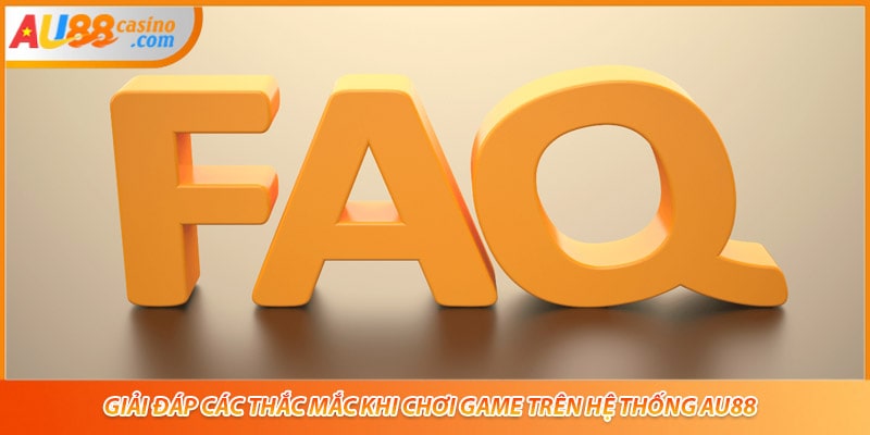 Giải đáp các thắc mắc khi chơi game trên hệ thống AU88