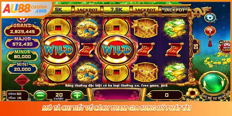 Mô tả chi tiết về cách tham gia Cung Hỷ Phát Tài